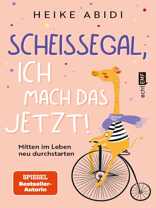 Title details for Scheißegal, ich mach das jetzt! by Heike Abidi - Available